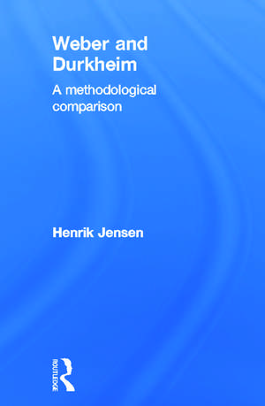 Weber and Durkheim: A Methodological Comparison de Henrik Jensen