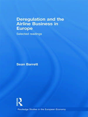 Deregulation and the Airline Business in Europe: Selected readings de Sean Barrett