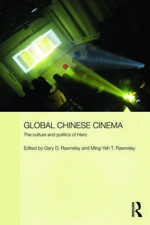 Global Chinese Cinema: The Culture and Politics of 'Hero' de Gary D. Rawnsley