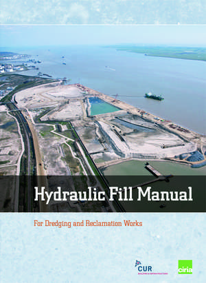 Hydraulic Fill Manual: For Dredging and Reclamation Works de Jan van 't Hoff