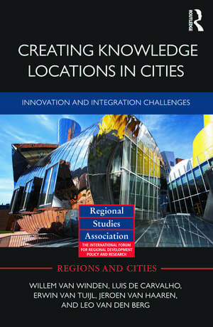 Creating Knowledge Locations in Cities: Innovation and Integration Challenges de Willem van Winden