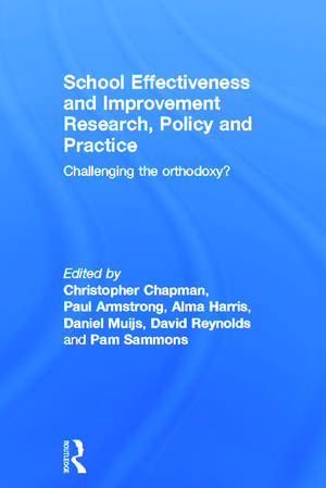 School Effectiveness and Improvement Research, Policy and Practice: Challenging the Orthodoxy? de Christopher Chapman