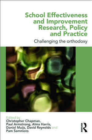 School Effectiveness and Improvement Research, Policy and Practice: Challenging the Orthodoxy? de Christopher Chapman