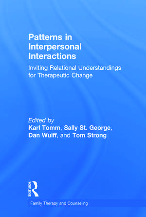 Patterns in Interpersonal Interactions: Inviting Relational Understandings for Therapeutic Change de Karl Tomm