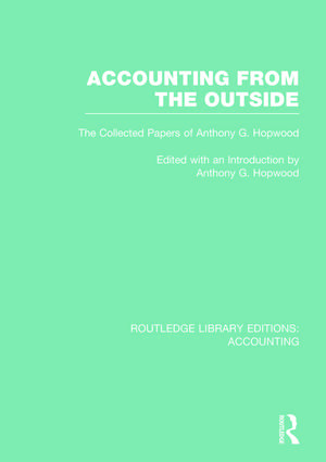 Accounting From the Outside (RLE Accounting): The Collected Papers of Anthony G. Hopwood de Tony Hopwood