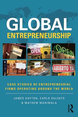 Global Entrepreneurship: Case Studies of Entrepreneurial Firms Operating around the World de James Hayton