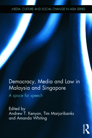 Democracy, Media and Law in Malaysia and Singapore: A Space for Speech de Andrew T. Kenyon