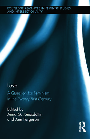 Love: A Question for Feminism in the Twenty-First Century de Anna G. Jónasdóttir