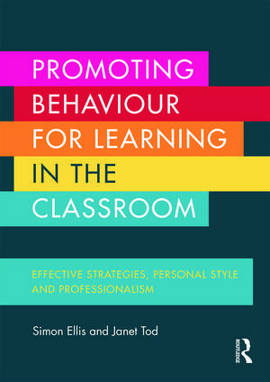 Promoting Behaviour for Learning in the Classroom: Effective strategies, personal style and professionalism de Simon Ellis