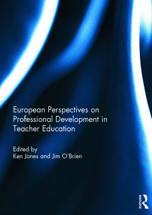 European Perspectives on Professional Development in Teacher Education de Ken Jones