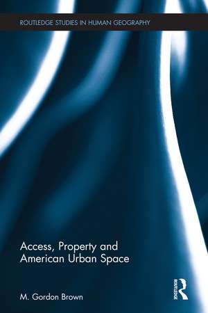 Access, Property and American Urban Space de M. Gordon Brown