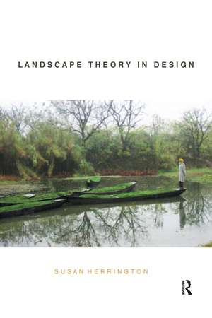 Landscape Theory in Design de Susan Herrington