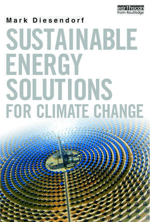 Sustainable Energy Solutions for Climate Change de Mark Diesendorf