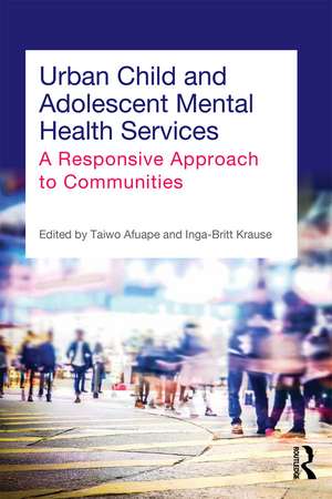 Urban Child and Adolescent Mental Health Services: A Responsive Approach to Communities de Taiwo Afuape