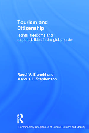 Tourism and Citizenship: Rights, Freedoms and Responsibilities in the Global Order de Raoul Bianchi