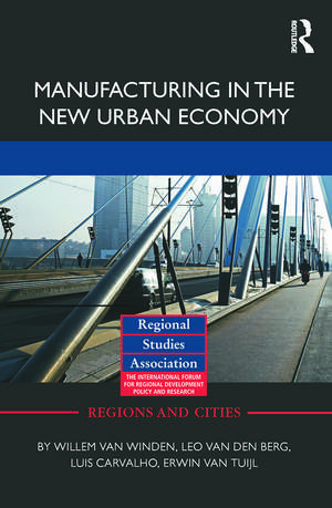 Manufacturing in the New Urban Economy de Willem van Winden