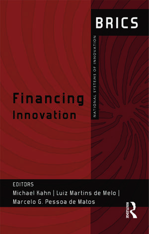 Financing Innovation: BRICS National Systems of Innovation de Michael Kahn