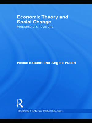 Economic Theory and Social Change: Problems and Revisions de Hasse Ekstedt