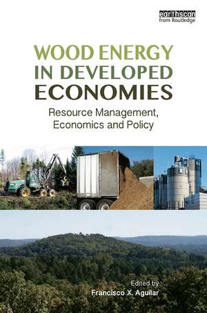 Wood Energy in Developed Economies: Resource Management, Economics and Policy de Francisco X. Aguilar