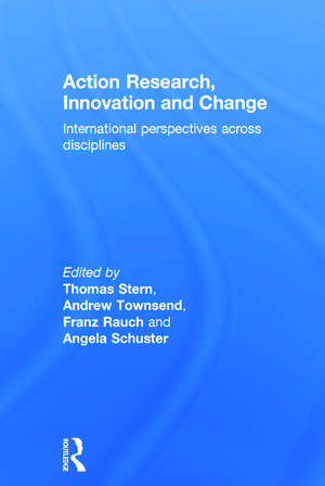 Action Research, Innovation and Change: International perspectives across disciplines de Thomas Stern