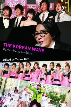 The Korean Wave: Korean Media Go Global de Youna Kim