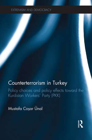 Counterterrorism in Turkey: Policy Choices and Policy Effects toward the Kurdistan Workers’ Party (PKK) de Mustafa Coşar Ünal