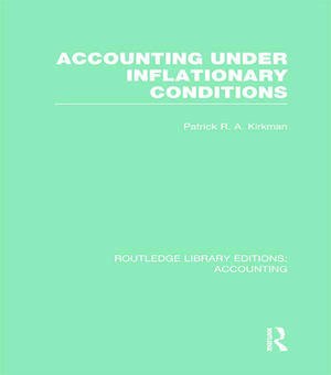 Accounting Under Inflationary Conditions (RLE Accounting) de Patrick Kirkman