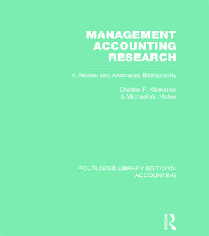 Management Accounting Research (RLE Accounting): A Review and Annotated Bibliography de Charles Klemstine