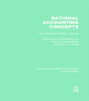 Rational Accounting Concepts (RLE Accounting): The Writings of Willard J. Graham de Harold Langenderfer