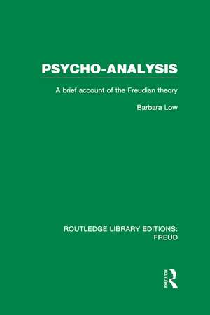 Psycho-Analysis (RLE: Freud): A Brief Account of the Freudian Theory de Barbara Low