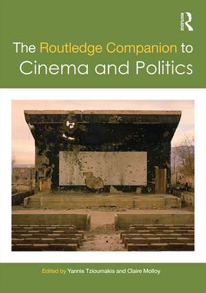 The Routledge Companion to Cinema and Politics de Yannis Tzioumakis