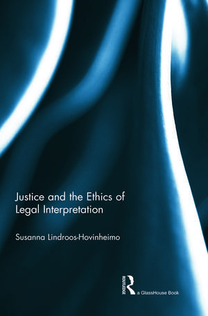 Justice and the Ethics of Legal Interpretation de Susanna Hovinheimo