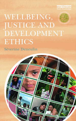 Wellbeing, Justice and Development Ethics de Severine Deneulin