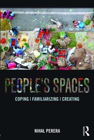 People's Spaces: Coping, Familiarizing, Creating de Nihal Perera