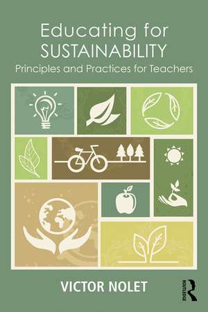 Educating for Sustainability: Principles and Practices for Teachers de Victor Nolet