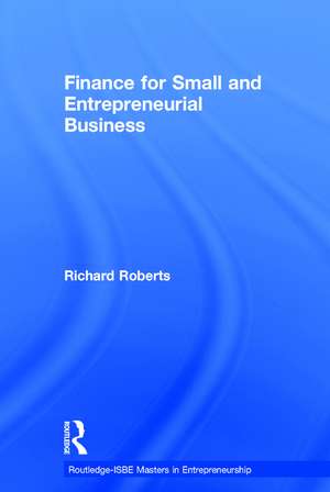 Finance for Small and Entrepreneurial Business de Richard Roberts