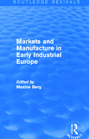 Markets and Manufacture in Early Industrial Europe (Routledge Revivals) de MAXINE Berg