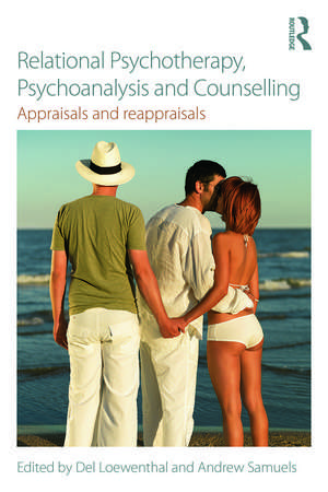 Relational Psychotherapy, Psychoanalysis and Counselling: Appraisals and reappraisals de Del Loewenthal