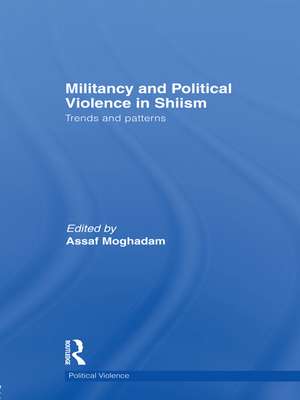 Militancy and Political Violence in Shiism: Trends and Patterns de Assaf Moghadam