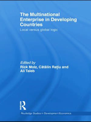 The Multinational Enterprise in Developing Countries: Local versus Global Logic de Rick Molz