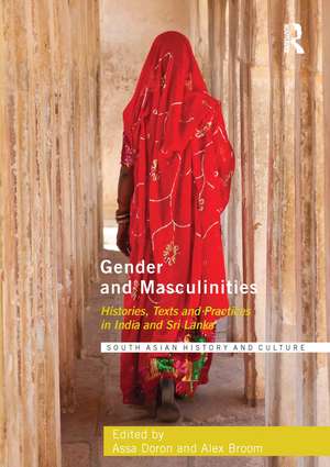 Gender and Masculinities: Histories, Texts and Practices in India and Sri Lanka de Assa Doron