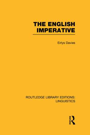 The English Imperative (RLE Linguistics D: English Linguistics) de Eirlys Davies