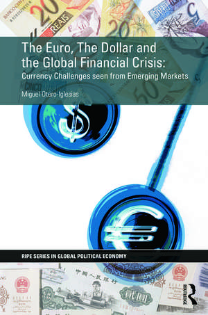 The Euro, The Dollar and the Global Financial Crisis: Currency challenges seen from emerging markets de Miguel Otero-Iglesias