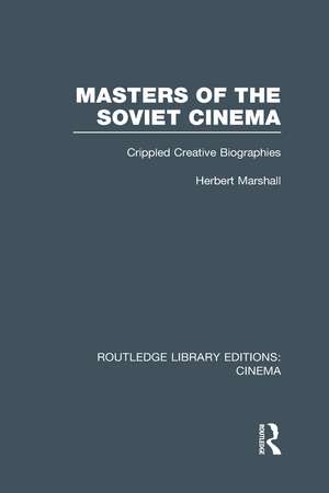 Masters of the Soviet Cinema: Crippled Creative Biographies de Herbert Marshall