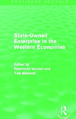 State-Owned Enterprise in the Western Economies (Routledge Revivals) de Raymond Vernon