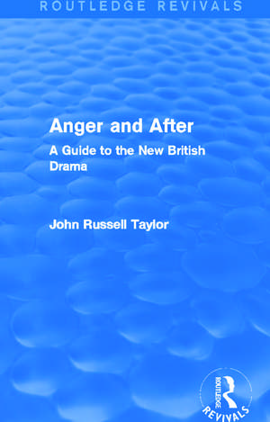 Anger and After (Routledge Revivals): A Guide to the New British Drama de John Russell Taylor