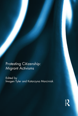 Protesting Citizenship: Migrant Activisms de Imogen Tyler