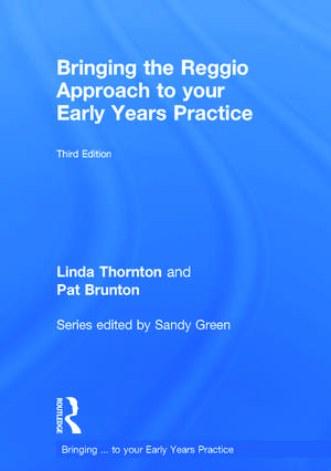 Bringing the Reggio Approach to your Early Years Practice de Linda Thornton