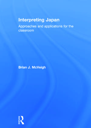 Interpreting Japan: Approaches and Applications for the Classroom de Brian McVeigh