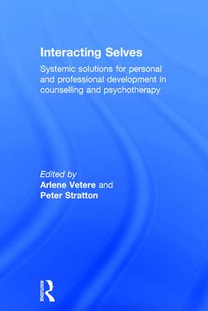 Interacting Selves: Systemic Solutions for Personal and Professional Development in Counselling and Psychotherapy de Arlene Vetere